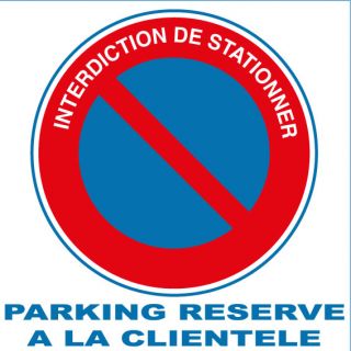 Panneau interdiction de stationner parking réservé à la clientèle alu
